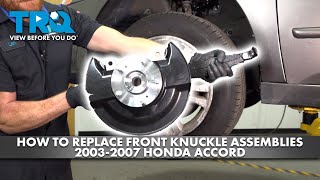 How to Replace Front Knuckle Assemblies 20032007 Honda Accord [upl. by Heinrik]