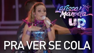 Larissa Manoela  Pra Ver Se Cola Ao Vivo  Up Tour [upl. by Chari]