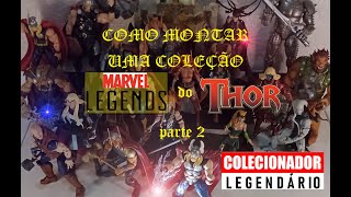 Marvel Legends  Como montar uma coleção do Thor  2ª parte [upl. by Eicarg368]