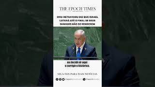 ONU Netanyahu diz que Israel lutará até o final se seus inimigos não se renderem [upl. by Acilgna]