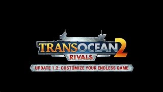 TransOcean 2 Rivals  Update 12 Customize your endless mode [upl. by Sucramed60]