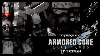 Armored Core Last Raven Livestream Ep 1 [upl. by Nothgiel18]