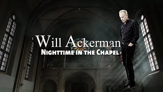 Nighttime in The Chapel  Will Ackerman  Positano Album   A Professional Musical Journey [upl. by Ynnal]