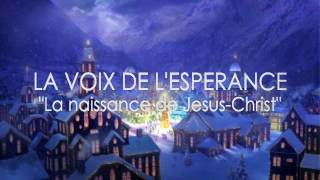 LA VOIX DE LESPERANCE quotLa naissance de Jesus Christquot [upl. by Losiram287]