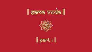 SAMA VEDA  PART 1  SAMA VEDA CHANTING  SAMHITA  VEDIC CHANTS [upl. by Aciruam]