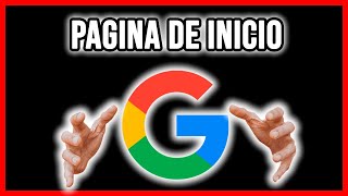 como PONER a GOOGLE como PAGINA PRINCIPAL o de INICIO [upl. by Zashin]