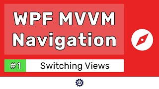 Switching Views  WPF MVVM NAVIGATION TUTORIAL 1 [upl. by Acemat]