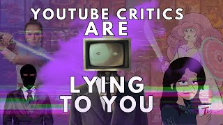 YouTube Critics Are Lying to You  A Bad Media Criticism Video Essay [upl. by Vaclava]