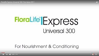 Floralife Express Universal 300 timelapse 2017 July [upl. by Sokram408]