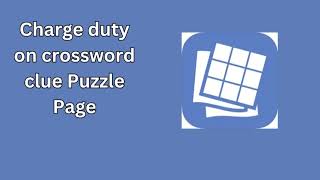 Charge duty on crossword clue Puzzle Page [upl. by Zackariah]