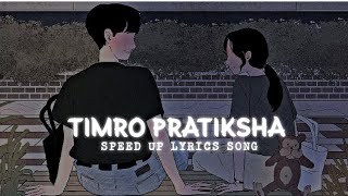 Timro Pratiksha Speedup Song  Timro Pratiksha Lyrics Song  Timro Pratiksha nepali song  Ringtone [upl. by Enala]