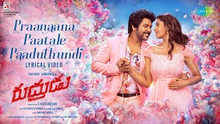 Praanaana Paatale Paaduthundi  Lyrical  Rudhrudu  Raghava Lawrence  Priya Bhavani Shankar [upl. by Shelbi]