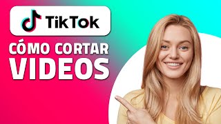 Cómo Cortar Videos en TikTok ¡Rápido y Fácil [upl. by Margo97]