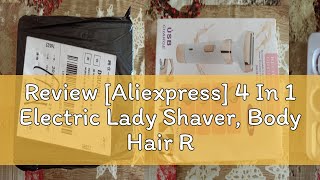 Review Aliexpress 4 In 1 Electric Lady Shaver Body Hair Removal Epilator Painless Cordless Trim [upl. by Nylicaj]