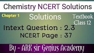 Solutions and Colligative properties  NCERT Solutions Intext Question  23  NCERT page 37 [upl. by Ahsieit]