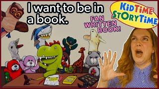 Fan Written Book quotI Want To Be in a Bookquot  Read aloud for kids [upl. by Hamlen758]