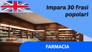 Farmacia 30 Frasi in Inglese per Principianti Ascolta e Ripeti 1 [upl. by Merlin]