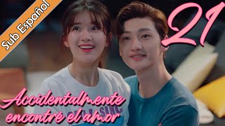 【Sub Español】 Accidentalmente encontré el amor EP21  I Accidentally Found Love  一不小心捡到爱 [upl. by Stiles605]