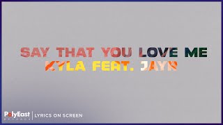 Kyla Ft JayR  Say That You Love Me Lyrics On Screen [upl. by Mayap]