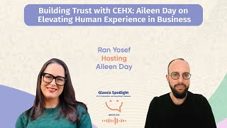 Glassix Spotlight Podcast  Building Trust with CEHX Elevating Human Experience in Business [upl. by Ttayw269]