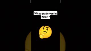 What grade you in 2022shorts [upl. by Afrikah954]