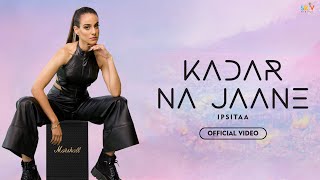 Ipsitaa  Kadar Na Jaane  Official Music Video  Arjuna Harjai  Surabhi  Saurabh Prajapati [upl. by Yeldahc]