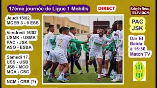 PAC  JSK  tous les détails sur la rencontre et la 17éme journée de Ligue 1 Mobilis [upl. by Burg341]