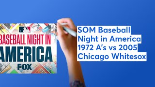 SOM Baseball Night in America 1972 As vs 2005 Chicago Whitesox [upl. by Wylen]