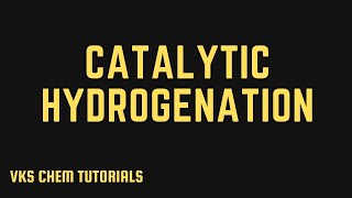 CATALYTIC HYDROGENATION  REDUCTION OF ALKENES amp ALKYNES [upl. by Atiuqet]