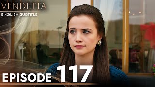 Vendetta  Episode 117 English Subtitled  Kan Cicekleri [upl. by Leinehtan]