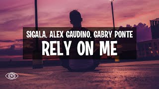 Sigala x Alex Gaudino x Gabry Ponte  Rely On Me Lyrics [upl. by Keriann941]