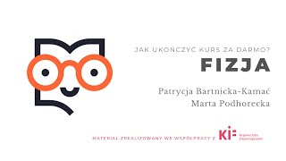 Fizja – jak ukończyć kurs za darmo Patrycja BartnickaKamać i Marta Podhorecka [upl. by Allsun111]