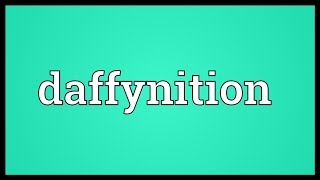 Daffynition Meaning [upl. by Pass927]