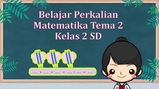 BELAJAR PERKALIAN  Matematika kelas 2 SD [upl. by Forster94]