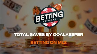 Betting on MLS Total Saves By Goalkeeper Bets [upl. by Gazo]