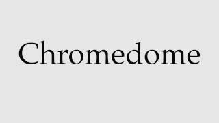 How to Pronounce Chromedome [upl. by Nilats]