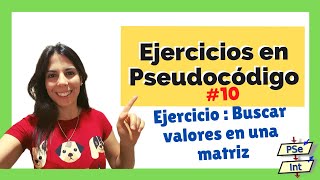 💻EJERCICIO PSEINT BUSCAR VALORES en una MATRIZ  ESTRUCTURA PARA FOR💥 ✅ PASO A PASO 10 [upl. by Ion]