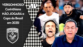 quotOLHA QUE HUMILHANTE cara O Corinthians SIMPLESMENTE NÃO VAI JOGAR NEM a Copa do Brasil em 2025quot [upl. by Nrol]