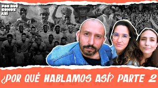 ¿Por qué hablamos así Vol 2  Episodio 1 Temporada 2  Por qué somos así PÓDCAST [upl. by Huntlee]