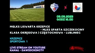 Krzepice 09092023  MGLKS LISWARTA KRZEPICE  MLKS SPARTA SZCZEKOCINY  NA ŻYWO [upl. by Sparhawk]