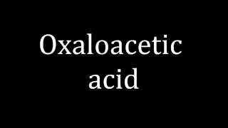 How to pronounce Oxaloacetic acid [upl. by Nichy281]