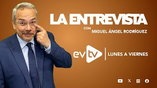 evtv EnVivo  LaEntrevista con MiguelÁngelRodríguez  EVTV  12032024 [upl. by Berget]