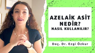 Azelaik Asit Nedir Nasıl Kullanılmalıdır [upl. by Hainahpez670]