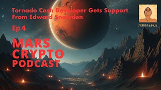 Tornado Cash Dev Gets Support From Edward Snowden MARS CRYPTO PODCAST Ep 4 tornadocash crypto [upl. by Rattan770]