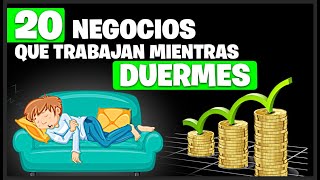 20 NEGOCIOS RENTABLES que te harán generar DINERO MIENTRAS DUERMES y podrás tener un futuro mejor [upl. by Couchman]