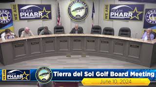 Tierra del Sol Golf Board Meeting June 10 2024  City of Pharr [upl. by Suoicserp366]