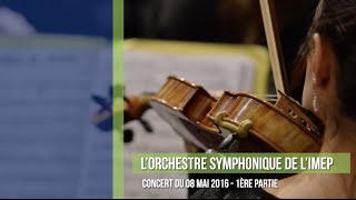 Orchestre symphonique de lIMEP  Concert du 08 mai 2016 1ère partie [upl. by Naghem]