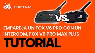 FoxComm  TUTORIAL Cómo emparejar el Intercomunicador V6 Pro y el NUEVO Fox V6 Pro Max Plus [upl. by Leinehtan523]