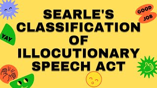 SEARLES CLASSIFICATION OF ILLOCUTIONARY SPEECH ACTORAL COMMUNICATION IN CONTEXT [upl. by Anyzratak]