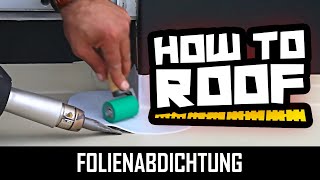 Dach PRO  HOW TO ROOF  Folienabdichtung [upl. by Sellihca]